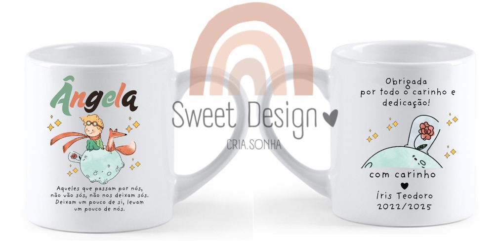 Caneca – O Principezinho_Aqueles que passam por nós não vão sós, Deixam um pouco de si e levam um pouco de nós – Obrigado por todo o carinho e dedicação