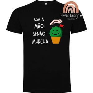 T-Shirt – Usa a mão se não murcha (Santos populares com manjerico)