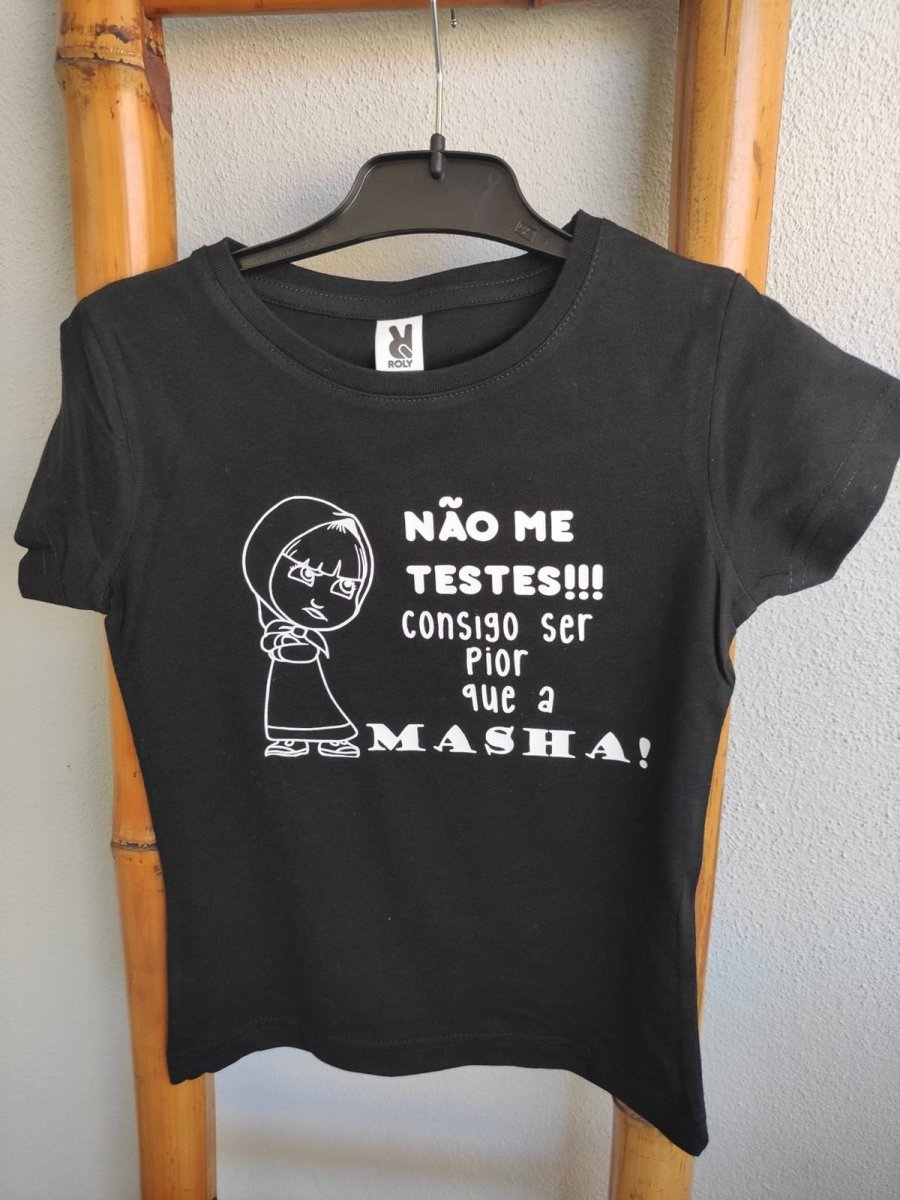 T-Shirt – Não me testes consigo ser pior que a Masha